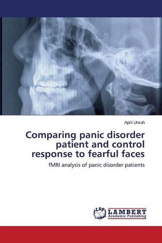 Comparing Panic Disorder Patient and Control Response to Fearful Faces (Paperback)