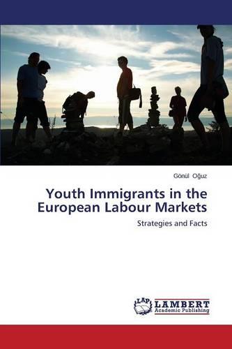 Youth Immigrants in the European Labour Markets (Paperback)