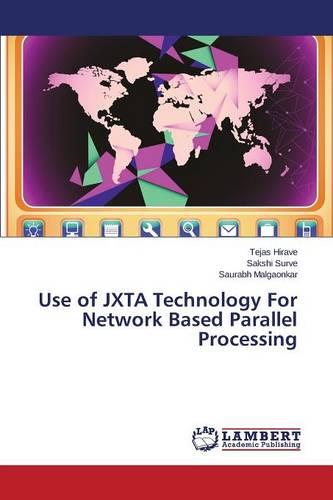 Use of Jxta Technology for Network Based Parallel Processing (Paperback)