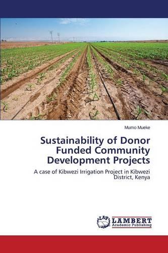 Sustainability of Donor Funded Community Development Projects (Paperback)