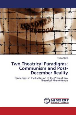 Two Theatrical Paradigms: Communism and Post-December Reality (Paperback)