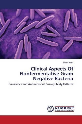 Clinical Aspects of Nonfermentative Gram Negative Bacteria (Paperback)