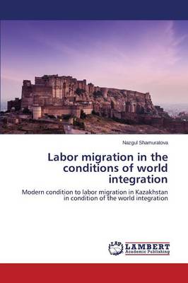 Labor Migration in the Conditions of World Integration (Paperback)
