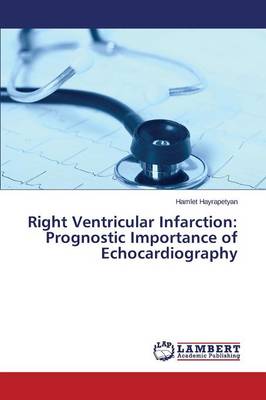 Right Ventricular Infarction: Prognostic Importance of Echocardiography (Paperback)