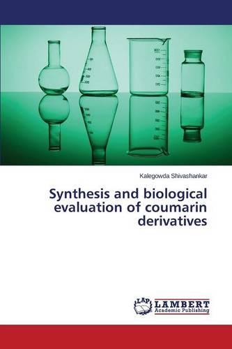 Synthesis and Biological Evaluation of Coumarin Derivatives (Paperback)