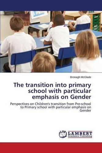 The Transition Into Primary School with Particular Emphasis on Gender (Paperback)