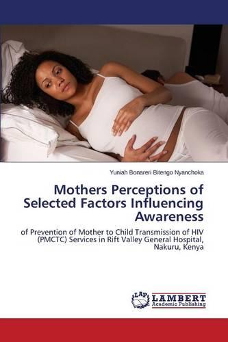 Mothers Perceptions of Selected Factors Influencing Awareness (Paperback)