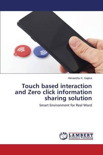 Touch Based Interaction and Zero Click Information Sharing Solution (Paperback)