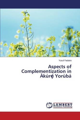 Aspects of Complementization in Akur Yoruba (Paperback)