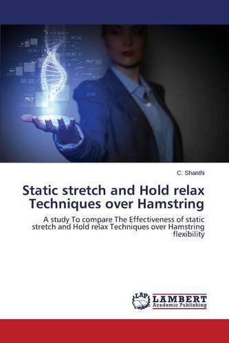 Static Stretch and Hold Relax Techniques Over Hamstring (Paperback)
