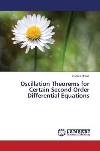 Oscillation Theorems for Certain Second Order Differential Equations (Paperback)