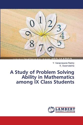 A Study of Problem Solving Ability in Mathematics Among IX Class Students (Paperback)