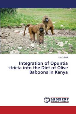 Integration of Opuntia Stricta Into the Diet of Olive Baboons in Kenya (Paperback)