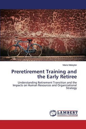 Preretirement Training and the Early Retiree (Paperback)