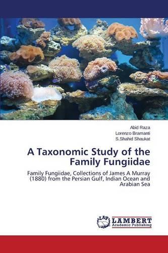 A Taxonomic Study of the Family Fungiidae (Paperback)