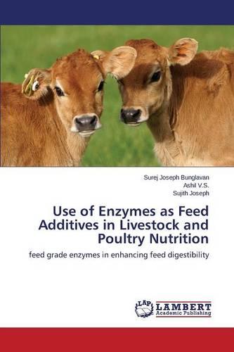 Use of Enzymes as Feed Additives in Livestock and Poultry Nutrition (Paperback)