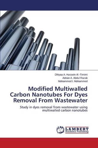Modified Multiwalled Carbon Nanotubes for Dyes Removal from Wastewater (Paperback)