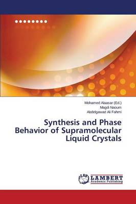 Synthesis and Phase Behavior of Supramolecular Liquid Crystals (Paperback)