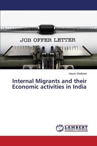 Internal Migrants and Their Economic Activities in India (Paperback)