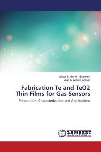 Fabrication Te and Teo2 Thin Films for Gas Sensors (Paperback)