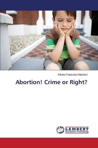 Abortion! Crime or Right? (Paperback)