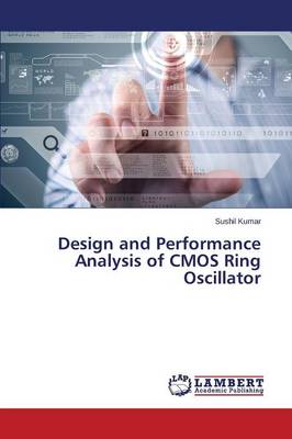 Design and Performance Analysis of CMOS Ring Oscillator (Paperback)