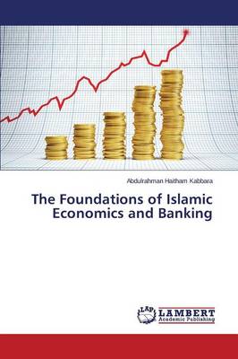 The Foundations of Islamic Economics and Banking (Paperback)