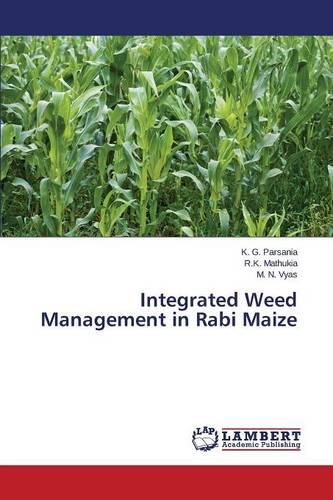 Integrated Weed Management in Rabi Maize (Paperback)