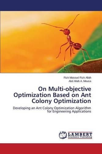On Multi-Objective Optimization Based on Ant Colony Optimization (Paperback)