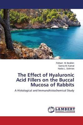 The Effect of Hyaluronic Acid Fillers on the Buccal Mucosa of Rabbits (Paperback)