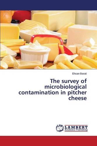The Survey of Microbiological Contamination in Pitcher Cheese (Paperback)