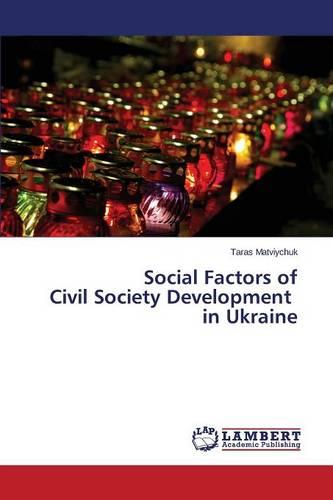 Social Factors of Civil Society Development in Ukraine (Paperback)