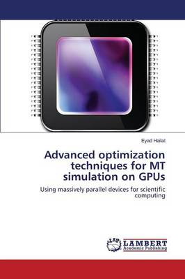 Advanced Optimization Techniques for MT Simulation on Gpus (Paperback)