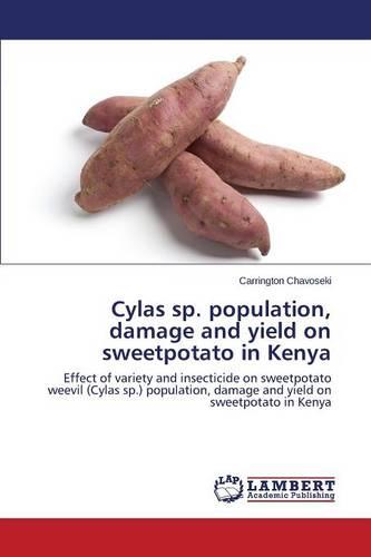 Cylas Sp. Population, Damage and Yield on Sweetpotato in Kenya (Paperback)