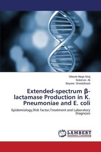 Extended-Spectrum -Lactamase Production in K. Pneumoniae and E. Coli (Paperback)
