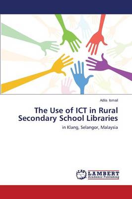 The Use of Ict in Rural Secondary School Libraries (Paperback)