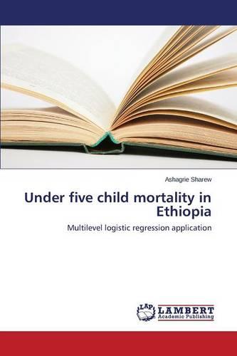 Under Five Child Mortality in Ethiopia (Paperback)