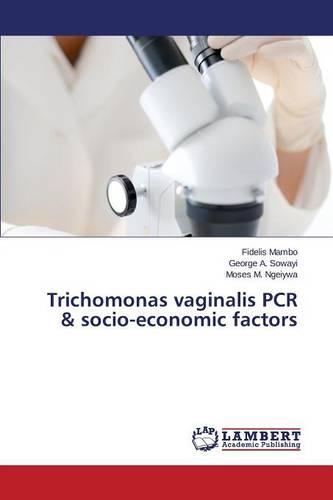 Trichomonas Vaginalis PCR & Socio-Economic Factors (Paperback)
