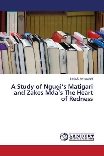 A Study of Ngugi's Matigari and Zakes Mda's the Heart of Redness (Paperback)