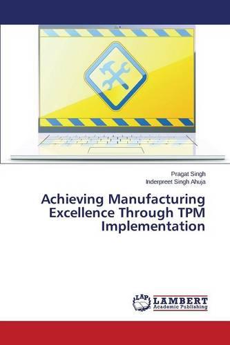 Achieving Manufacturing Excellence Through TPM Implementation (Paperback)