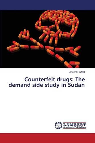 Counterfeit Drugs: The Demand Side Study in Sudan (Paperback)