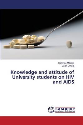 Knowledge and Attitude of University Students on HIV and AIDS (Paperback)