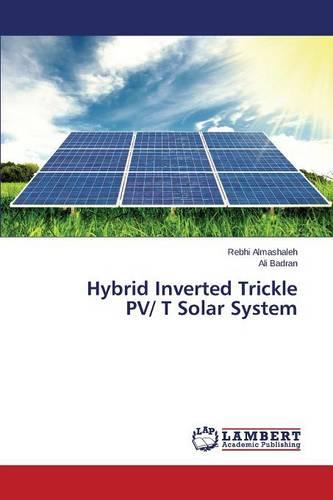 Hybrid Inverted Trickle Pv/ T Solar System (Paperback)