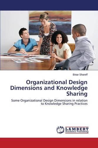 Organizational Design Dimensions and Knowledge Sharing (Paperback)