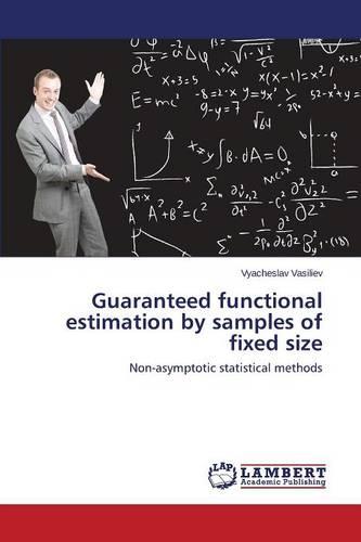 Guaranteed Functional Estimation by Samples of Fixed Size (Paperback)