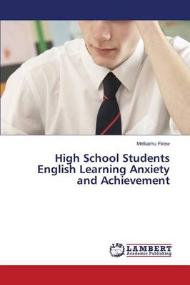 High School Students English Learning Anxiety and Achievement (Paperback)