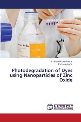 Photodegradation of Dyes Using Nanoparticles of Zinc Oxide (Paperback)
