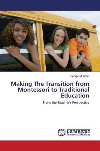 Making the Transition from Montessori to Traditional Education (Paperback)