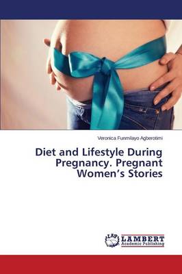 Diet and Lifestyle During Pregnancy. Pregnant Women's Stories (Paperback)