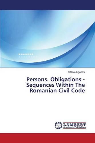 Persons. Obligations - Sequences Within the Romanian Civil Code (Paperback)